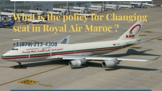 What is the policy for Changing seat in Royal Air Maroc _