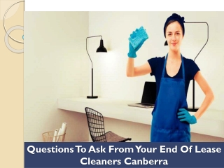 Important Questions to Ask From Your End of Lease Cleaners