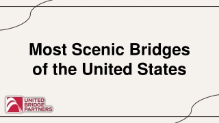 Most Scenic Bridges of the United States - United Bridge Partners