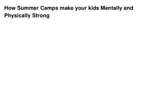 How Summer Camps make your kids Mentally and Physically Strong