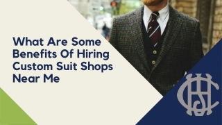 What Are Some Benefits Of Hiring Custom Suit Shops Near Me