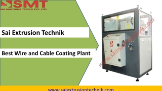 Best Wire and Cable Coating Plant Machinery at Sai Extrusion Technik