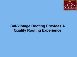 Cal-Vintage Roofing Provides A Quality Roofing Experience