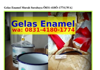 Gelas Enamel Murah Surabaya ౦8ᣮl·ㄐl8౦·lᜪᜪㄐ{WhatsApp}