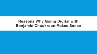 Reasons Why Going Digital with Benjamin Choukroun Makes Sense