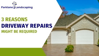 3 Reasons Driveway Repairs Might Be Required