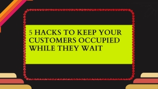 5 Hacks to keep customers happy while waiting