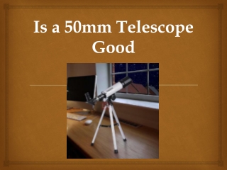 Is a 50mm Telescope Good