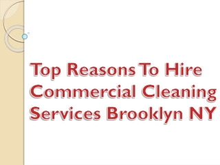 Top Reasons To Hire Commercial Cleaning Services Brooklyn NY