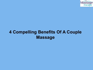 4 Compelling Benefits Of A Couple Massage