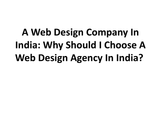 A Web Design Company In India: Why Should I Choose A Web Design Agency In India?