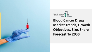Blood Cancer Drugs Market Industry Outlook, Opportunities in Market 2030