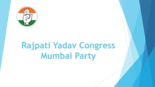 Rajpati Yadav Congress Mumbai Party