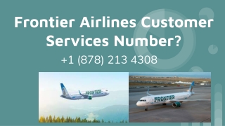 Frontier Airlines Customer Services Number | 1 (878) 213 4308 |_PPT