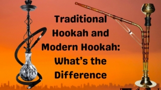 Traditional Hookah and Modern Hookah_ What’s the Difference