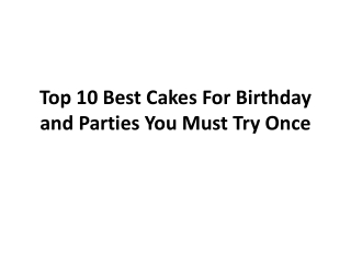 Top 10 Best Cakes For Birthday and Parties You Must Try Once