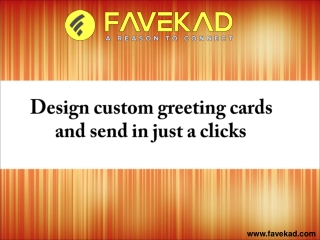 Design custom greeting cards and send in just a clicks