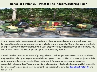 Benedict T Palen Jr. – What Is The Indoor Gardening Tips?