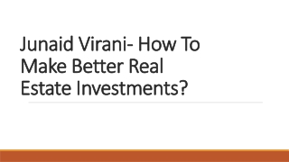 Junaid Virani- How To Make Better Real Estate Investments