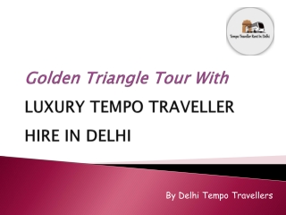 Book LUXURY TEMPO TRAVELLER HIRE IN DELHI For GOLDEN TRIANGLE TOUR