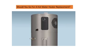 Should You Go For A Hot Water Heater Replacement