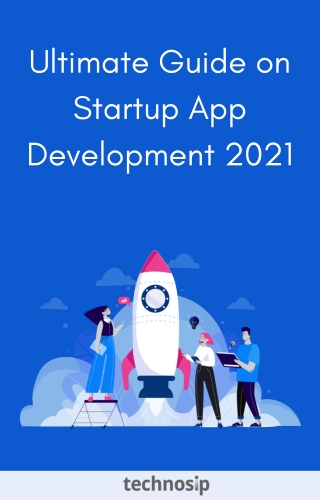 Ultimate Guide on Startup App Development 2021