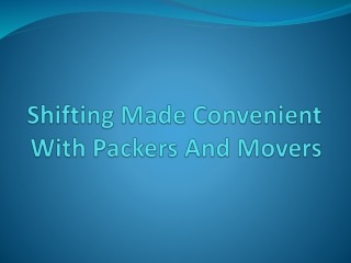 Shifting Made Convenient With Packers And Movers