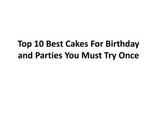 Top 10 Best Cakes For Birthday and Parties You Must Try Once