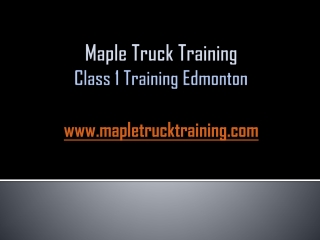 Maple Truck Training - Class 1 Training Edmonton