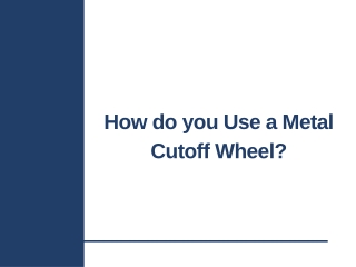 How do you use a metal cut off wheel