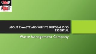 ABOUT E-WASTE AND WHY ITS DISPOSAL IS SO ESSENTIAL