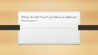 Where To Sell Your Used Silver in delhi ncr