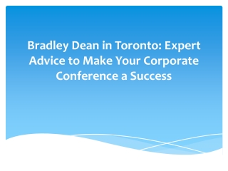 Bradley Dean in Toronto Expert Advice to Make Your Corporate Conference a Success