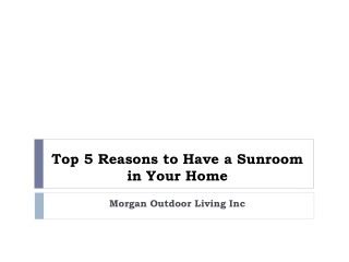 Top 5 Reasons to Have a Sunroom in Your Home