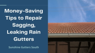 Money-Saving Tips to Repair Sagging, Leaking Rain Gutters