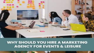 Why Should You Hire a Marketing Agency For Events & Leisure