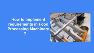 How to implement requirements in Food Processing Machinery _ _