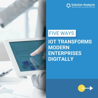 Five Ways IoT Transforms Modern Enterprises Digitally