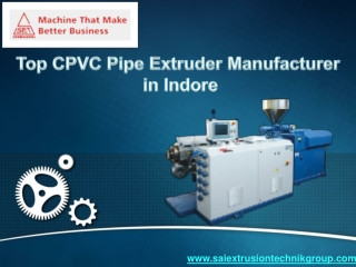 Top CPVC Pipe Extruder Manufacturer in Indore | Sai Group