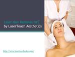 Laser Hair Removal NYC by LaserTouch Aesthetics