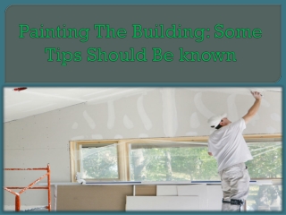 Painting The Building: Some Tips Should Be known