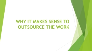 WHY IT MAKES SENSE TO OUTSOURCE THE WORK