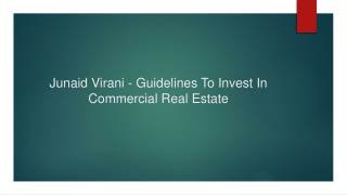 Junaid Virani - Guidelines To Invest In Commercial Real Estate