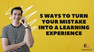 5 Ways to Turn Your Mistake Into a Learning Experience