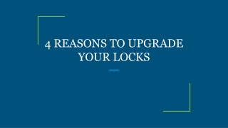 4 REASONS TO UPGRADE YOUR LOCKS