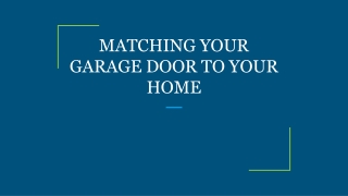 MATCHING YOUR GARAGE DOOR TO YOUR HOME