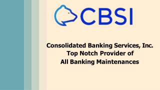 Consolidated Banking Services, Inc.Top Notch Provider of All banking maintenance