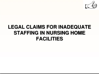 LEGAL CLAIMS FOR INADEQUATE STAFFING IN NURSING HOME FACILITIES