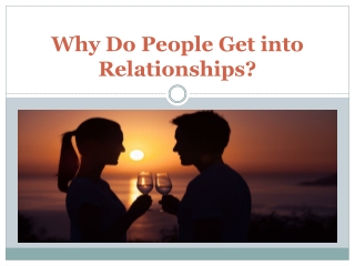 Why Do People Get into Relationships