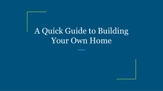 A Quick Guide to Building Your Own Home